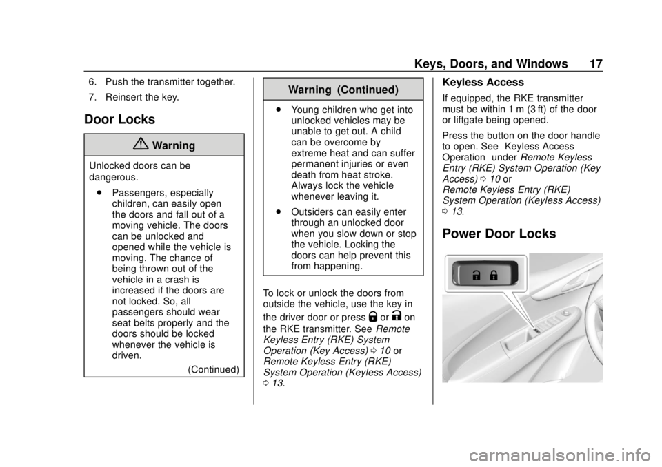 CHEVROLET SPARK 2020 User Guide Chevrolet Spark Owner Manual (GMNA-Localizing-U.S./Canada-13556236) -
2020 - CRC - 4/23/19
Keys, Doors, and Windows 17
6. Push the transmitter together.
7. Reinsert the key.
Door Locks
{Warning
Unlock