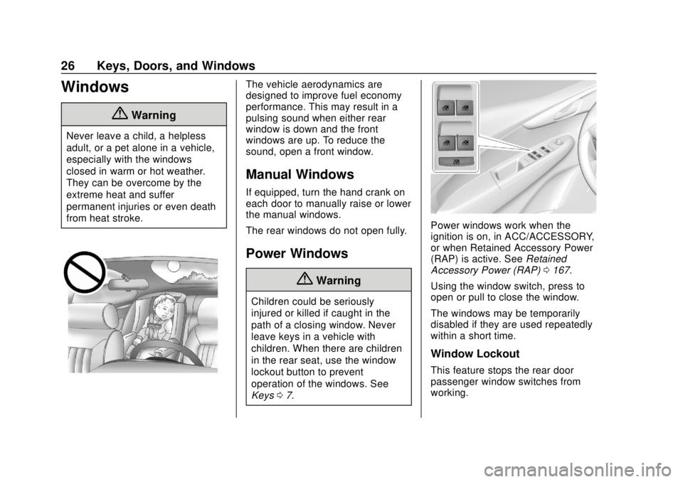 CHEVROLET SPARK 2020 Owners Guide Chevrolet Spark Owner Manual (GMNA-Localizing-U.S./Canada-13556236) -
2020 - CRC - 4/23/19
26 Keys, Doors, and Windows
Windows
{Warning
Never leave a child, a helpless
adult, or a pet alone in a vehic