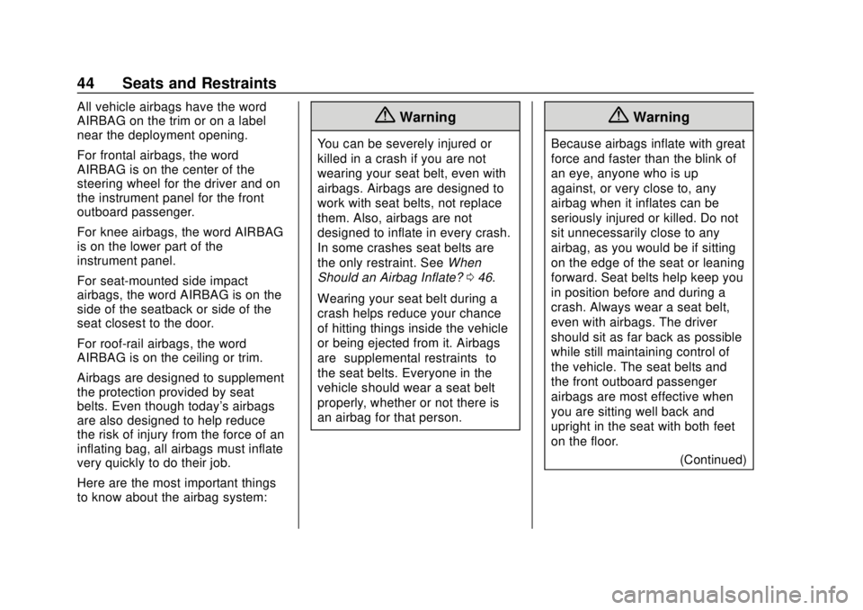 CHEVROLET SPARK 2020 Service Manual Chevrolet Spark Owner Manual (GMNA-Localizing-U.S./Canada-13556236) -
2020 - CRC - 4/23/19
44 Seats and Restraints
All vehicle airbags have the word
AIRBAG on the trim or on a label
near the deploymen