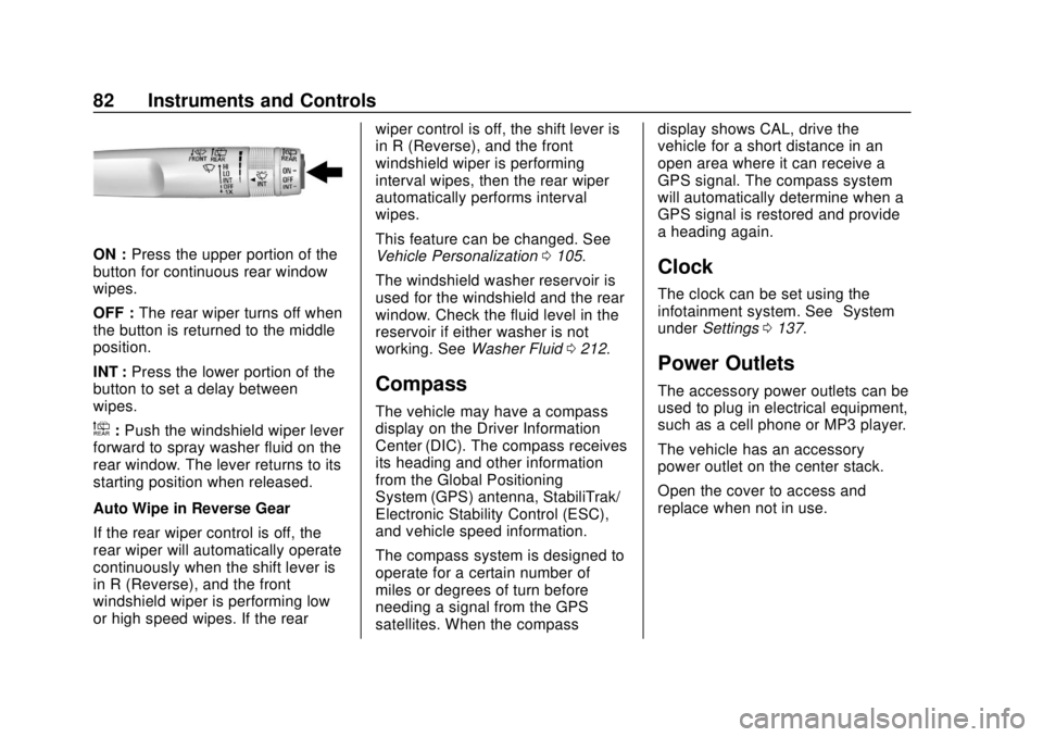 CHEVROLET SPARK 2020 Owners Manual Chevrolet Spark Owner Manual (GMNA-Localizing-U.S./Canada-13556236) -
2020 - CRC - 4/23/19
82 Instruments and Controls
ON :Press the upper portion of the
button for continuous rear window
wipes.
OFF : CHEVROLET SPARK 2020 Owners Manual Chevrolet Spark Owner Manual (GMNA-Localizing-U.S./Canada-13556236) -
2020 - CRC - 4/23/19
82 Instruments and Controls
ON :Press the upper portion of the
button for continuous rear window
wipes.
OFF :
