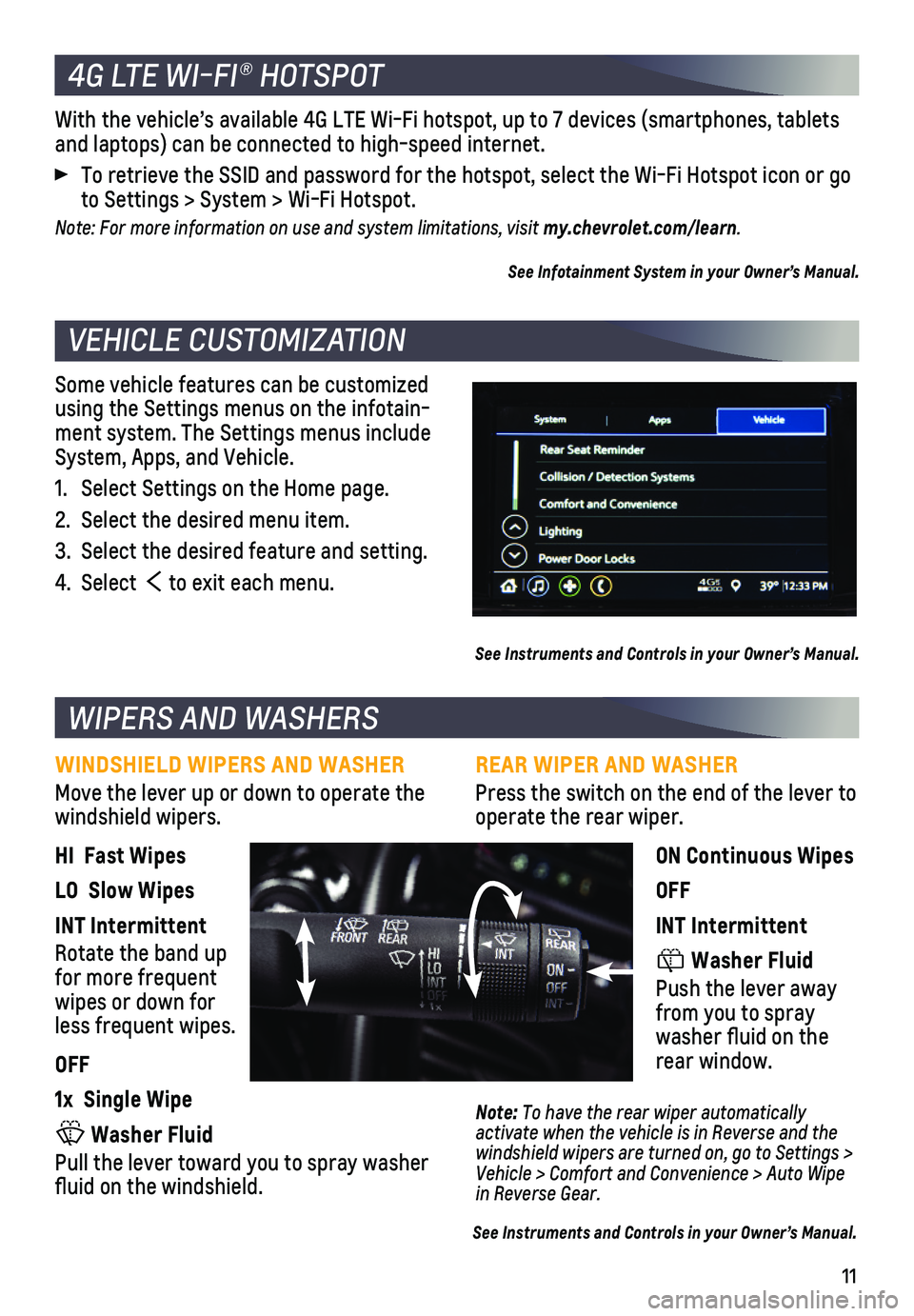 CHEVROLET SPARK 2020 Get To Know Guide 11
Some vehicle features can be customized using the Settings menus on the infotain-ment system. The Settings menus include System, Apps, and Vehicle.
1. Select Settings on the Home page.
2. Select CHEVROLET SPARK 2020 Get To Know Guide 11
Some vehicle features can be customized using the Settings menus on the infotain-ment system. The Settings menus include System, Apps, and Vehicle.
1. Select Settings on the Home page.
2. Select