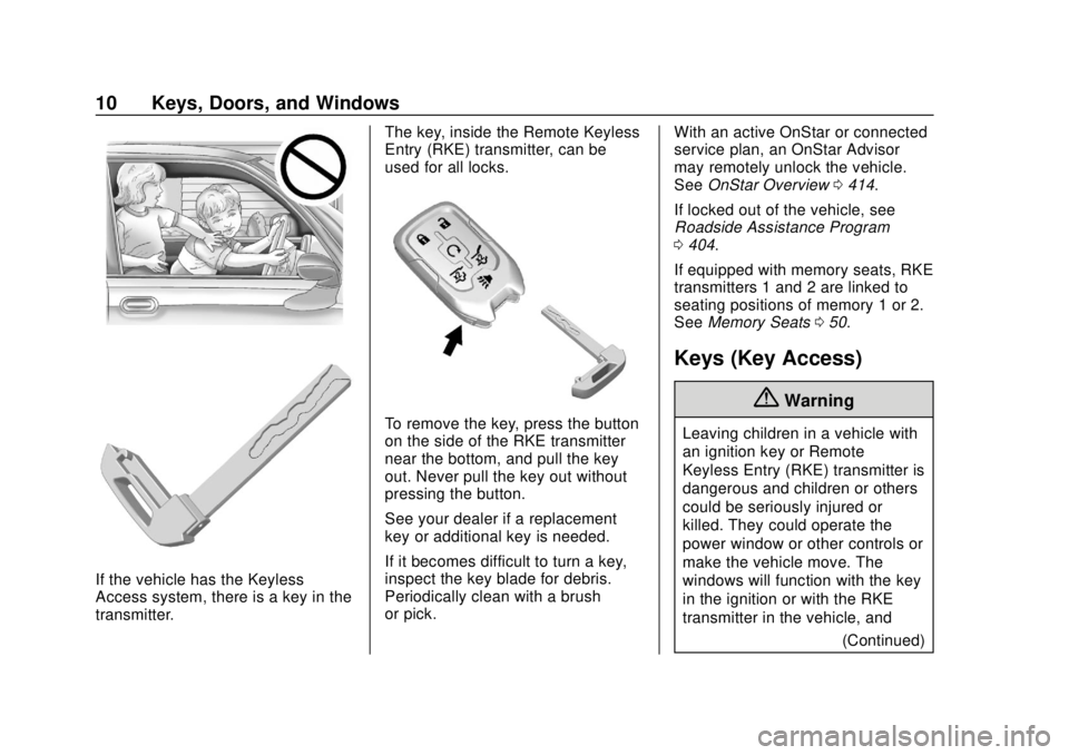 CHEVROLET SUBURBAN 2020  Owners Manual Chevrolet Tahoe/Suburban Owner Manual (GMNA-Localizing-U.S./Canada/
Mexico-13566622) - 2020 - CRC - 4/15/19
10 Keys, Doors, and Windows
If the vehicle has the Keyless
Access system, there is a key in 