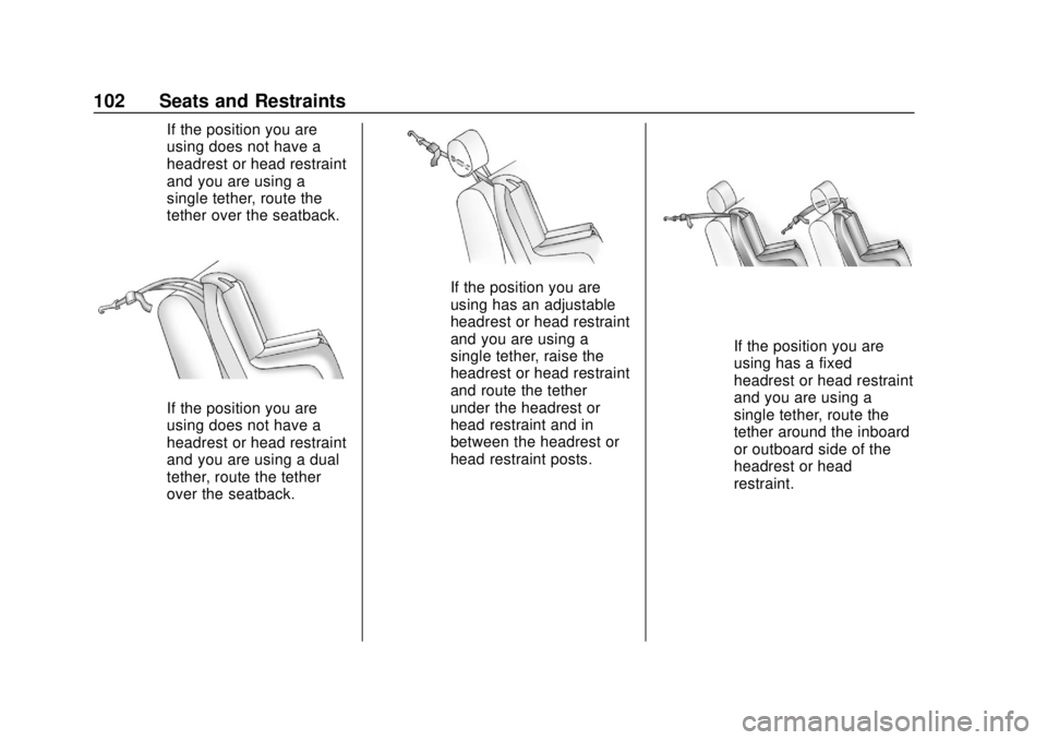 CHEVROLET SUBURBAN 2020 Owners Manual Chevrolet Tahoe/Suburban Owner Manual (GMNA-Localizing-U.S./Canada/
Mexico-13566622) - 2020 - CRC - 4/15/19
102 Seats and Restraints
If the position you are
using does not have a
headrest or head rest CHEVROLET SUBURBAN 2020 Owners Manual Chevrolet Tahoe/Suburban Owner Manual (GMNA-Localizing-U.S./Canada/
Mexico-13566622) - 2020 - CRC - 4/15/19
102 Seats and Restraints
If the position you are
using does not have a
headrest or head rest