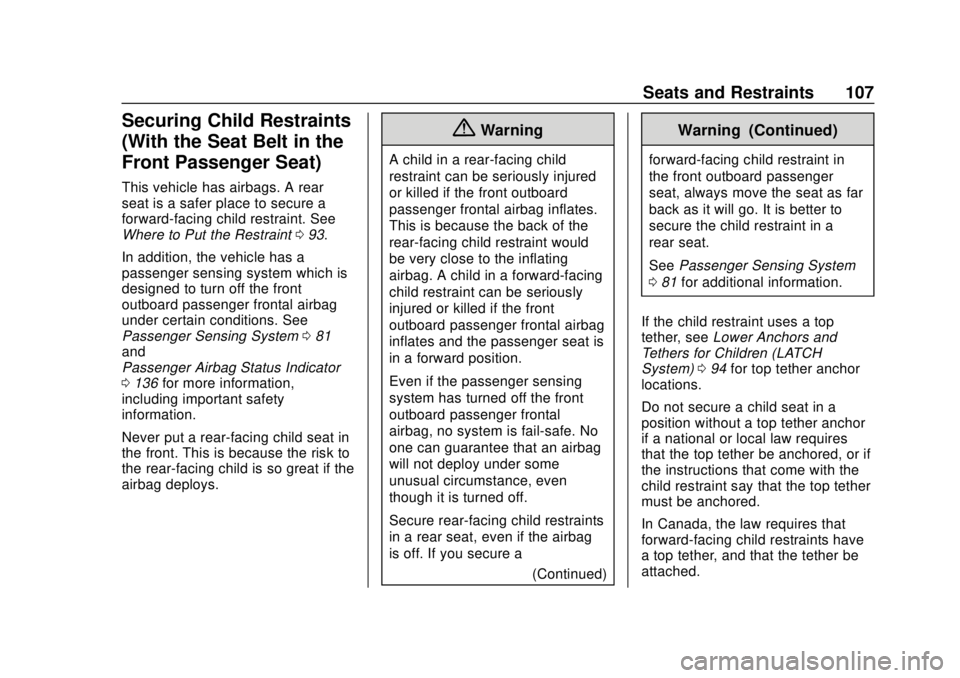 CHEVROLET SUBURBAN 2020 Owners Manual Chevrolet Tahoe/Suburban Owner Manual (GMNA-Localizing-U.S./Canada/
Mexico-13566622) - 2020 - CRC - 4/15/19
Seats and Restraints 107
Securing Child Restraints
(With the Seat Belt in the
Front Passenge CHEVROLET SUBURBAN 2020 Owners Manual Chevrolet Tahoe/Suburban Owner Manual (GMNA-Localizing-U.S./Canada/
Mexico-13566622) - 2020 - CRC - 4/15/19
Seats and Restraints 107
Securing Child Restraints
(With the Seat Belt in the
Front Passenge