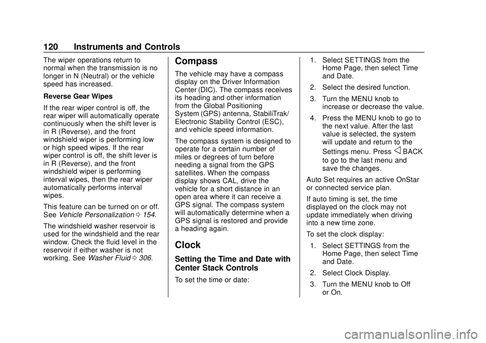 CHEVROLET SUBURBAN 2020 Owners Manual Chevrolet Tahoe/Suburban Owner Manual (GMNA-Localizing-U.S./Canada/
Mexico-13566622) - 2020 - CRC - 4/15/19
120 Instruments and Controls
The wiper operations return to
normal when the transmission is CHEVROLET SUBURBAN 2020 Owners Manual Chevrolet Tahoe/Suburban Owner Manual (GMNA-Localizing-U.S./Canada/
Mexico-13566622) - 2020 - CRC - 4/15/19
120 Instruments and Controls
The wiper operations return to
normal when the transmission is