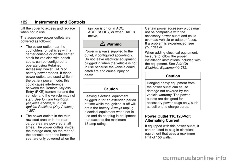 CHEVROLET SUBURBAN 2020 Owners Manual Chevrolet Tahoe/Suburban Owner Manual (GMNA-Localizing-U.S./Canada/
Mexico-13566622) - 2020 - CRC - 4/15/19
122 Instruments and Controls
Lift the cover to access and replace
when not in use.
The acces CHEVROLET SUBURBAN 2020 Owners Manual Chevrolet Tahoe/Suburban Owner Manual (GMNA-Localizing-U.S./Canada/
Mexico-13566622) - 2020 - CRC - 4/15/19
122 Instruments and Controls
Lift the cover to access and replace
when not in use.
The acces