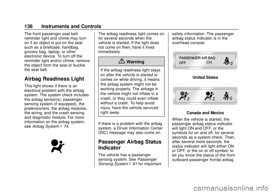 CHEVROLET SUBURBAN 2020 Owners Manual Chevrolet Tahoe/Suburban Owner Manual (GMNA-Localizing-U.S./Canada/
Mexico-13566622) - 2020 - CRC - 4/15/19
136 Instruments and Controls
The front passenger seat belt
reminder light and chime may turn CHEVROLET SUBURBAN 2020 Owners Manual Chevrolet Tahoe/Suburban Owner Manual (GMNA-Localizing-U.S./Canada/
Mexico-13566622) - 2020 - CRC - 4/15/19
136 Instruments and Controls
The front passenger seat belt
reminder light and chime may turn