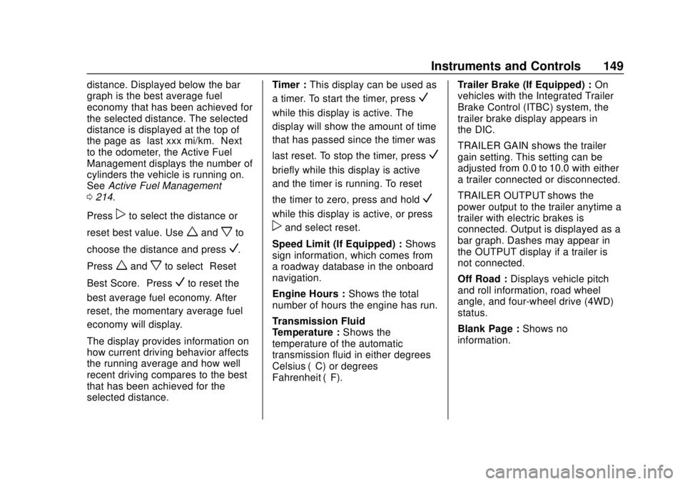 CHEVROLET SUBURBAN 2020  Owners Manual Chevrolet Tahoe/Suburban Owner Manual (GMNA-Localizing-U.S./Canada/
Mexico-13566622) - 2020 - CRC - 4/15/19
Instruments and Controls 149
distance. Displayed below the bar
graph is the best average fue