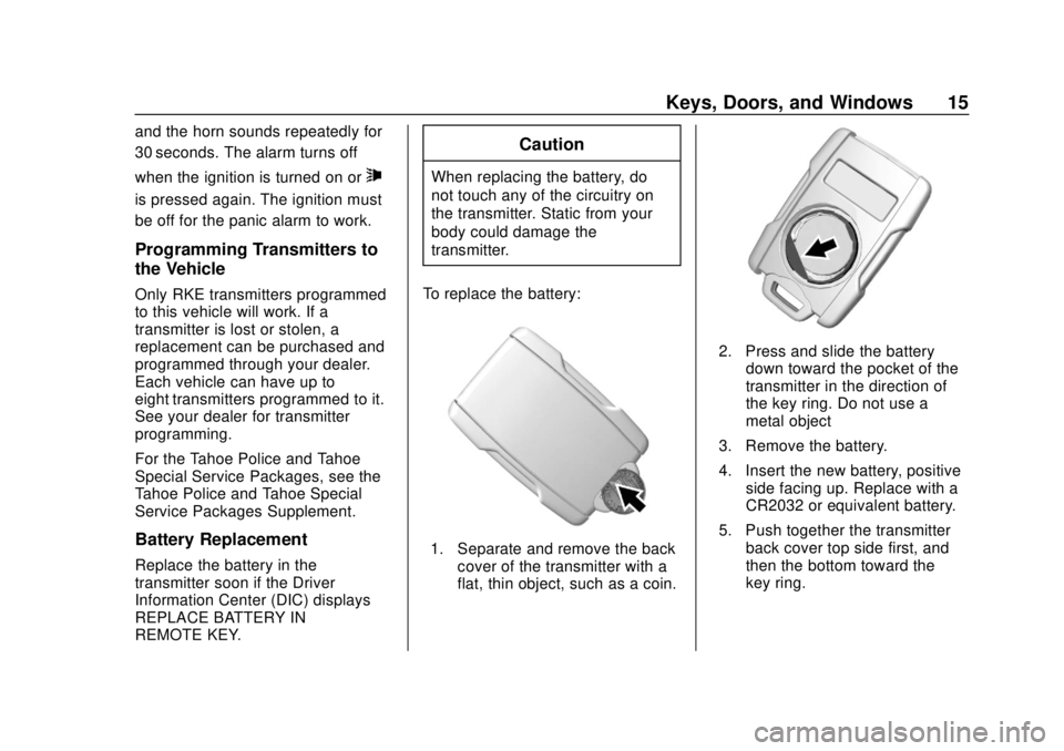 CHEVROLET SUBURBAN 2020 User Guide Chevrolet Tahoe/Suburban Owner Manual (GMNA-Localizing-U.S./Canada/
Mexico-13566622) - 2020 - CRC - 4/15/19
Keys, Doors, and Windows 15
and the horn sounds repeatedly for
30 seconds. The alarm turns o CHEVROLET SUBURBAN 2020 User Guide Chevrolet Tahoe/Suburban Owner Manual (GMNA-Localizing-U.S./Canada/
Mexico-13566622) - 2020 - CRC - 4/15/19
Keys, Doors, and Windows 15
and the horn sounds repeatedly for
30 seconds. The alarm turns o