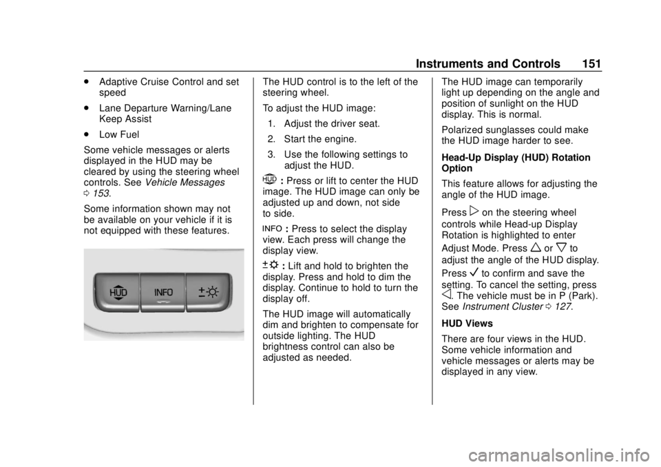 CHEVROLET SUBURBAN 2020  Owners Manual Chevrolet Tahoe/Suburban Owner Manual (GMNA-Localizing-U.S./Canada/
Mexico-13566622) - 2020 - CRC - 4/15/19
Instruments and Controls 151
.Adaptive Cruise Control and set
speed
. Lane Departure Warning