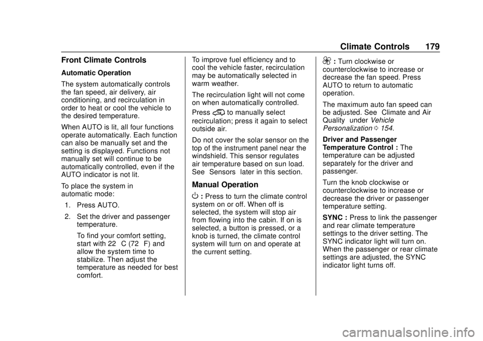 CHEVROLET SUBURBAN 2020  Owners Manual Chevrolet Tahoe/Suburban Owner Manual (GMNA-Localizing-U.S./Canada/
Mexico-13566622) - 2020 - CRC - 4/15/19
Climate Controls 179
Front Climate Controls
Automatic Operation
The system automatically con