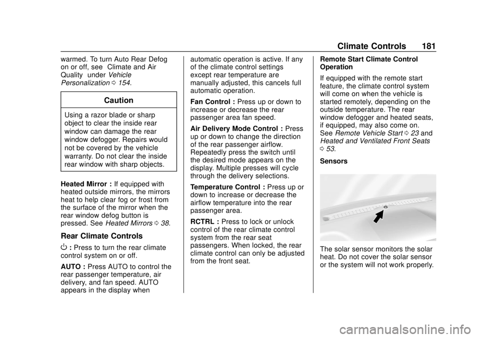 CHEVROLET SUBURBAN 2020 Owners Manual Chevrolet Tahoe/Suburban Owner Manual (GMNA-Localizing-U.S./Canada/
Mexico-13566622) - 2020 - CRC - 4/15/19
Climate Controls 181
warmed. To turn Auto Rear Defog
on or off, see“Climate and Air
Qualit CHEVROLET SUBURBAN 2020 Owners Manual Chevrolet Tahoe/Suburban Owner Manual (GMNA-Localizing-U.S./Canada/
Mexico-13566622) - 2020 - CRC - 4/15/19
Climate Controls 181
warmed. To turn Auto Rear Defog
on or off, see“Climate and Air
Qualit