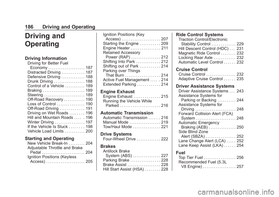 CHEVROLET SUBURBAN 2020  Owners Manual Chevrolet Tahoe/Suburban Owner Manual (GMNA-Localizing-U.S./Canada/
Mexico-13566622) - 2020 - CRC - 4/24/19
186 Driving and Operating
Driving and
Operating
Driving Information
Driving for Better FuelE
