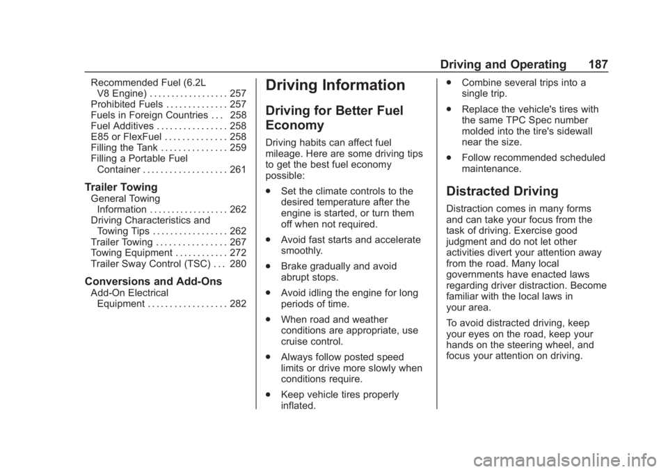 CHEVROLET SUBURBAN 2020  Owners Manual Chevrolet Tahoe/Suburban Owner Manual (GMNA-Localizing-U.S./Canada/
Mexico-13566622) - 2020 - CRC - 4/24/19
Driving and Operating 187
Recommended Fuel (6.2LV8 Engine) . . . . . . . . . . . . . . . . .