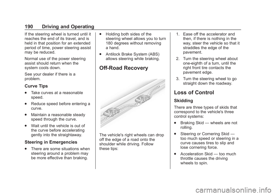 CHEVROLET SUBURBAN 2020 Owners Manual Chevrolet Tahoe/Suburban Owner Manual (GMNA-Localizing-U.S./Canada/
Mexico-13566622) - 2020 - CRC - 4/24/19
190 Driving and Operating
If the steering wheel is turned until it
reaches the end of its tr CHEVROLET SUBURBAN 2020 Owners Manual Chevrolet Tahoe/Suburban Owner Manual (GMNA-Localizing-U.S./Canada/
Mexico-13566622) - 2020 - CRC - 4/24/19
190 Driving and Operating
If the steering wheel is turned until it
reaches the end of its tr