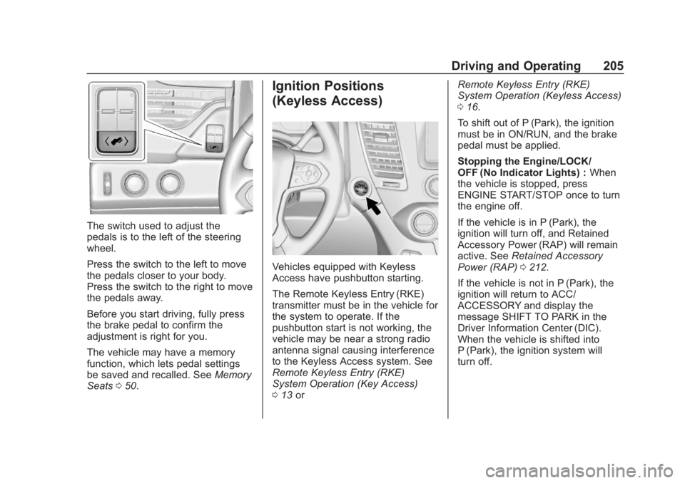 CHEVROLET SUBURBAN 2020 Owners Manual Chevrolet Tahoe/Suburban Owner Manual (GMNA-Localizing-U.S./Canada/
Mexico-13566622) - 2020 - CRC - 4/24/19
Driving and Operating 205
The switch used to adjust the
pedals is to the left of the steerin CHEVROLET SUBURBAN 2020 Owners Manual Chevrolet Tahoe/Suburban Owner Manual (GMNA-Localizing-U.S./Canada/
Mexico-13566622) - 2020 - CRC - 4/24/19
Driving and Operating 205
The switch used to adjust the
pedals is to the left of the steerin