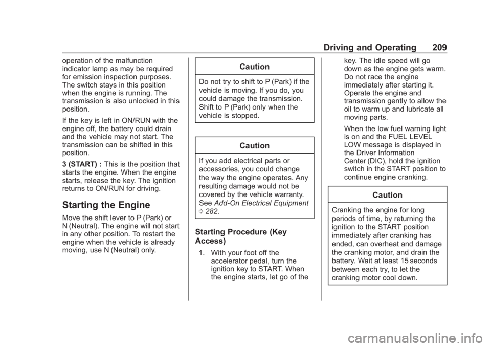 CHEVROLET SUBURBAN 2020  Owners Manual Chevrolet Tahoe/Suburban Owner Manual (GMNA-Localizing-U.S./Canada/
Mexico-13566622) - 2020 - CRC - 4/24/19
Driving and Operating 209
operation of the malfunction
indicator lamp as may be required
for