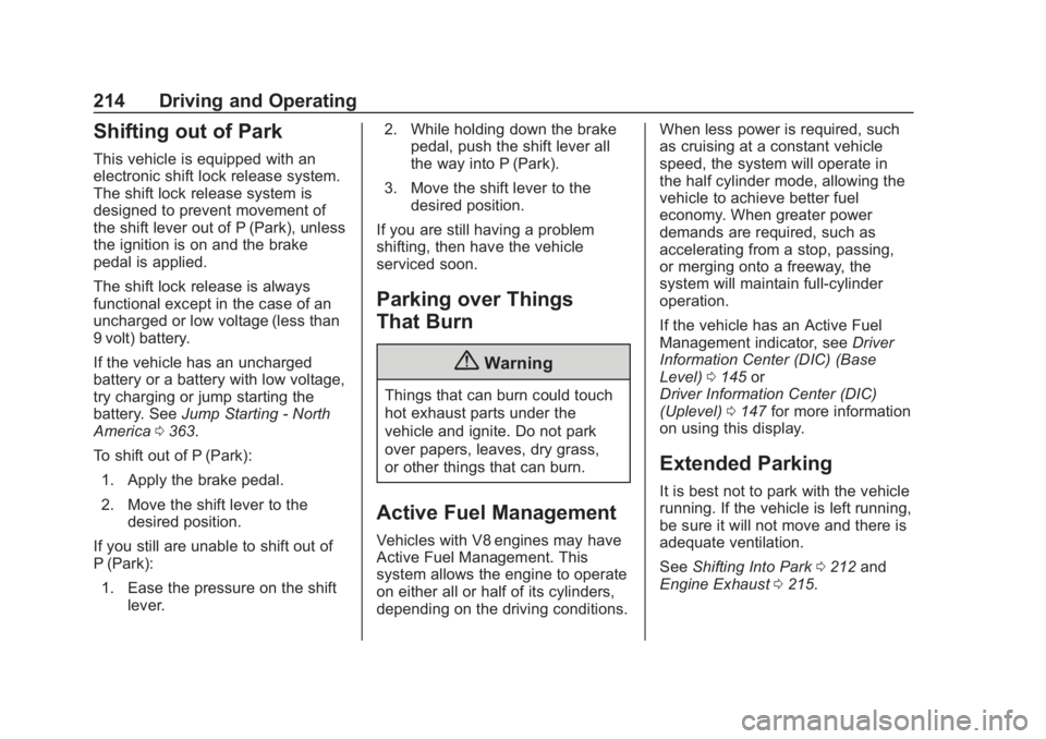 CHEVROLET SUBURBAN 2020 Owners Manual Chevrolet Tahoe/Suburban Owner Manual (GMNA-Localizing-U.S./Canada/
Mexico-13566622) - 2020 - CRC - 4/24/19
214 Driving and Operating
Shifting out of Park
This vehicle is equipped with an
electronic s CHEVROLET SUBURBAN 2020 Owners Manual Chevrolet Tahoe/Suburban Owner Manual (GMNA-Localizing-U.S./Canada/
Mexico-13566622) - 2020 - CRC - 4/24/19
214 Driving and Operating
Shifting out of Park
This vehicle is equipped with an
electronic s