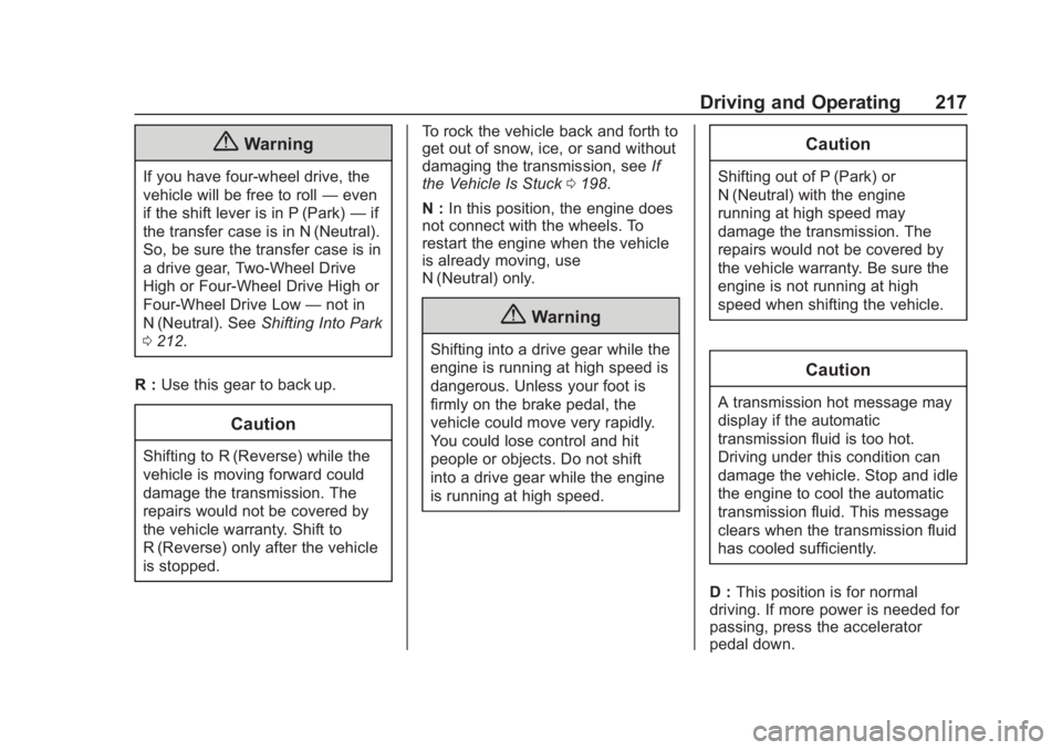 CHEVROLET SUBURBAN 2020  Owners Manual Chevrolet Tahoe/Suburban Owner Manual (GMNA-Localizing-U.S./Canada/
Mexico-13566622) - 2020 - CRC - 4/24/19
Driving and Operating 217
{Warning
If you have four-wheel drive, the
vehicle will be free to