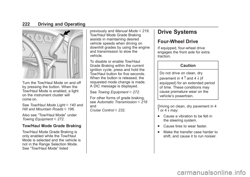 CHEVROLET SUBURBAN 2020 Owners Manual Chevrolet Tahoe/Suburban Owner Manual (GMNA-Localizing-U.S./Canada/
Mexico-13566622) - 2020 - CRC - 4/24/19
222 Driving and Operating
Turn the Tow/Haul Mode on and off
by pressing the button. When the CHEVROLET SUBURBAN 2020 Owners Manual Chevrolet Tahoe/Suburban Owner Manual (GMNA-Localizing-U.S./Canada/
Mexico-13566622) - 2020 - CRC - 4/24/19
222 Driving and Operating
Turn the Tow/Haul Mode on and off
by pressing the button. When the