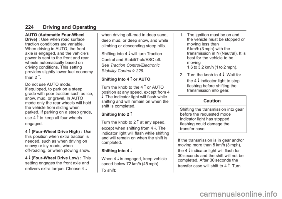 CHEVROLET SUBURBAN 2020 Owners Manual Chevrolet Tahoe/Suburban Owner Manual (GMNA-Localizing-U.S./Canada/
Mexico-13566622) - 2020 - CRC - 4/24/19
224 Driving and Operating
AUTO (Automatic Four-Wheel
Drive) :Use when road surface
traction CHEVROLET SUBURBAN 2020 Owners Manual Chevrolet Tahoe/Suburban Owner Manual (GMNA-Localizing-U.S./Canada/
Mexico-13566622) - 2020 - CRC - 4/24/19
224 Driving and Operating
AUTO (Automatic Four-Wheel
Drive) :Use when road surface
traction
