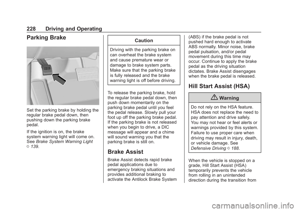 CHEVROLET SUBURBAN 2020 Owners Manual Chevrolet Tahoe/Suburban Owner Manual (GMNA-Localizing-U.S./Canada/
Mexico-13566622) - 2020 - CRC - 4/24/19
228 Driving and Operating
Parking Brake
Set the parking brake by holding the
regular brake p CHEVROLET SUBURBAN 2020 Owners Manual Chevrolet Tahoe/Suburban Owner Manual (GMNA-Localizing-U.S./Canada/
Mexico-13566622) - 2020 - CRC - 4/24/19
228 Driving and Operating
Parking Brake
Set the parking brake by holding the
regular brake p