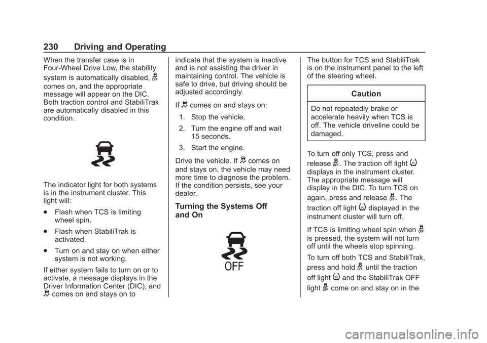 CHEVROLET SUBURBAN 2020 Owners Manual Chevrolet Tahoe/Suburban Owner Manual (GMNA-Localizing-U.S./Canada/
Mexico-13566622) - 2020 - CRC - 4/24/19
230 Driving and Operating
When the transfer case is in
Four-Wheel Drive Low, the stability
s CHEVROLET SUBURBAN 2020 Owners Manual Chevrolet Tahoe/Suburban Owner Manual (GMNA-Localizing-U.S./Canada/
Mexico-13566622) - 2020 - CRC - 4/24/19
230 Driving and Operating
When the transfer case is in
Four-Wheel Drive Low, the stability
s