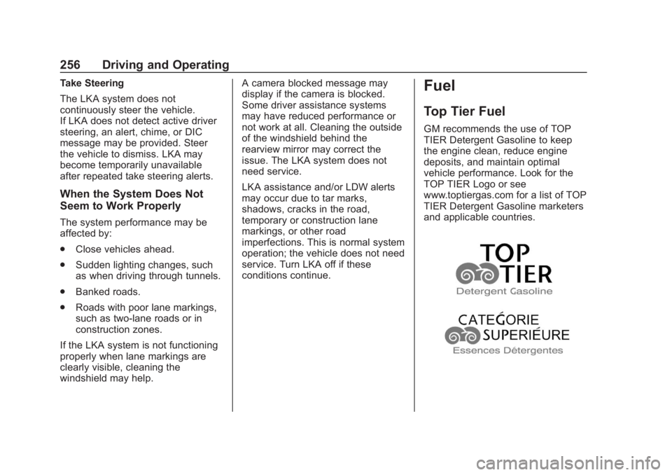 CHEVROLET SUBURBAN 2020 Owners Manual Chevrolet Tahoe/Suburban Owner Manual (GMNA-Localizing-U.S./Canada/
Mexico-13566622) - 2020 - CRC - 4/24/19
256 Driving and Operating
Take Steering
The LKA system does not
continuously steer the vehic CHEVROLET SUBURBAN 2020 Owners Manual Chevrolet Tahoe/Suburban Owner Manual (GMNA-Localizing-U.S./Canada/
Mexico-13566622) - 2020 - CRC - 4/24/19
256 Driving and Operating
Take Steering
The LKA system does not
continuously steer the vehic