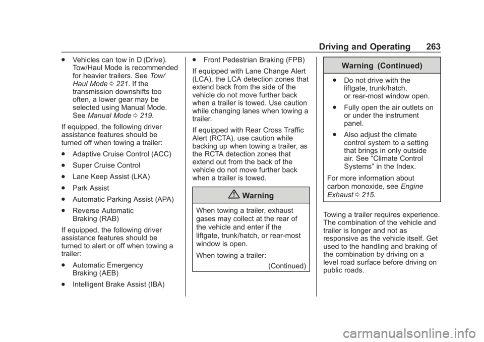 CHEVROLET SUBURBAN 2020 Owners Manual Chevrolet Tahoe/Suburban Owner Manual (GMNA-Localizing-U.S./Canada/
Mexico-13566622) - 2020 - CRC - 4/24/19
Driving and Operating 263
.Vehicles can tow in D (Drive).
Tow/Haul Mode is recommended
for h CHEVROLET SUBURBAN 2020 Owners Manual Chevrolet Tahoe/Suburban Owner Manual (GMNA-Localizing-U.S./Canada/
Mexico-13566622) - 2020 - CRC - 4/24/19
Driving and Operating 263
.Vehicles can tow in D (Drive).
Tow/Haul Mode is recommended
for h