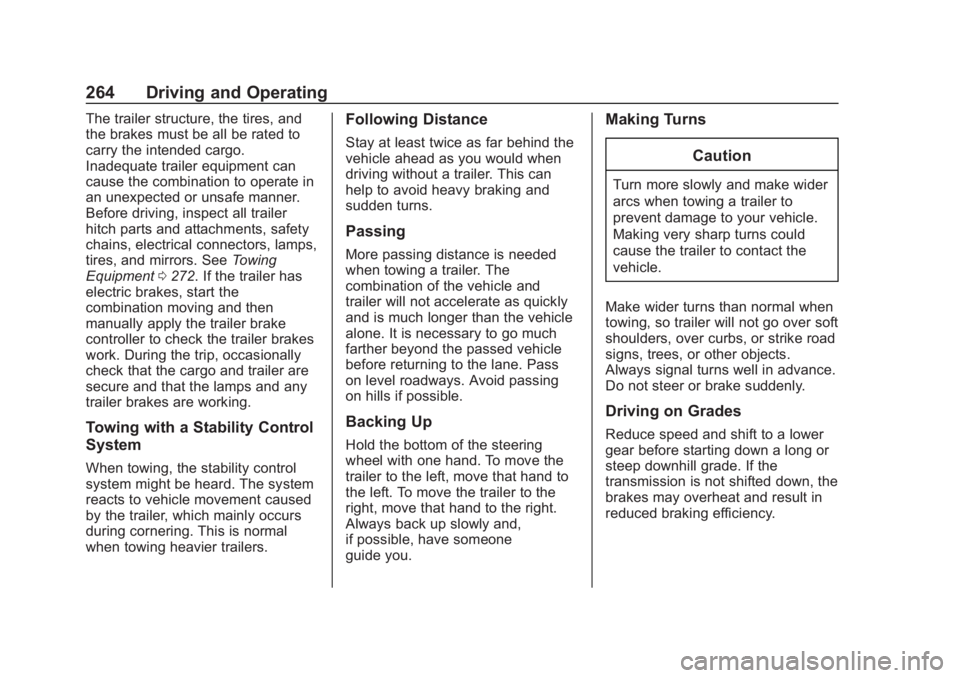 CHEVROLET SUBURBAN 2020 Owners Manual Chevrolet Tahoe/Suburban Owner Manual (GMNA-Localizing-U.S./Canada/
Mexico-13566622) - 2020 - CRC - 4/24/19
264 Driving and Operating
The trailer structure, the tires, and
the brakes must be all be ra CHEVROLET SUBURBAN 2020 Owners Manual Chevrolet Tahoe/Suburban Owner Manual (GMNA-Localizing-U.S./Canada/
Mexico-13566622) - 2020 - CRC - 4/24/19
264 Driving and Operating
The trailer structure, the tires, and
the brakes must be all be ra