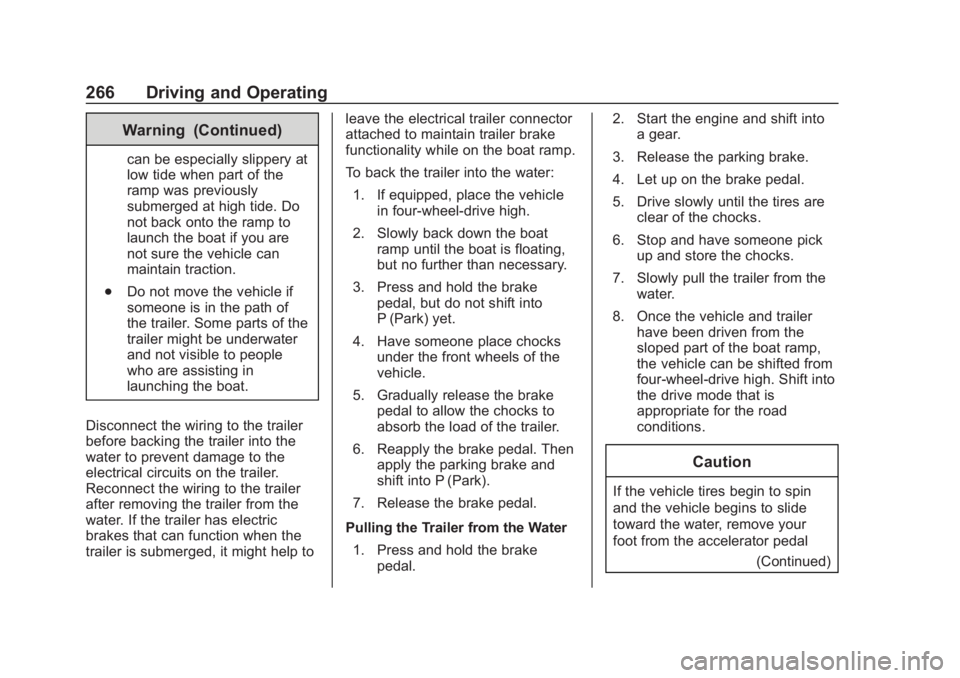 CHEVROLET SUBURBAN 2020 Owners Manual Chevrolet Tahoe/Suburban Owner Manual (GMNA-Localizing-U.S./Canada/
Mexico-13566622) - 2020 - CRC - 4/24/19
266 Driving and Operating
Warning (Continued)
can be especially slippery at
low tide when pa CHEVROLET SUBURBAN 2020 Owners Manual Chevrolet Tahoe/Suburban Owner Manual (GMNA-Localizing-U.S./Canada/
Mexico-13566622) - 2020 - CRC - 4/24/19
266 Driving and Operating
Warning (Continued)
can be especially slippery at
low tide when pa