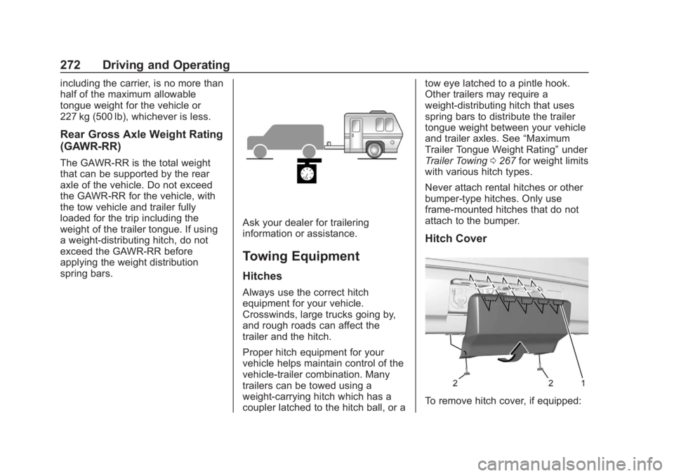 CHEVROLET SUBURBAN 2020 Owners Manual Chevrolet Tahoe/Suburban Owner Manual (GMNA-Localizing-U.S./Canada/
Mexico-13566622) - 2020 - CRC - 4/24/19
272 Driving and Operating
including the carrier, is no more than
half of the maximum allowab CHEVROLET SUBURBAN 2020 Owners Manual Chevrolet Tahoe/Suburban Owner Manual (GMNA-Localizing-U.S./Canada/
Mexico-13566622) - 2020 - CRC - 4/24/19
272 Driving and Operating
including the carrier, is no more than
half of the maximum allowab