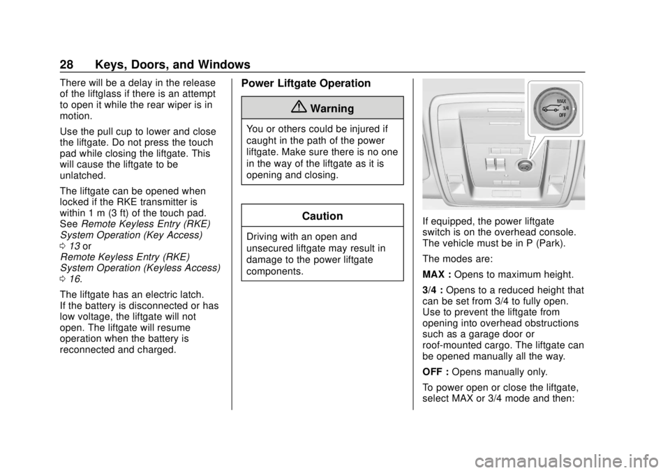 CHEVROLET SUBURBAN 2020  Owners Manual Chevrolet Tahoe/Suburban Owner Manual (GMNA-Localizing-U.S./Canada/
Mexico-13566622) - 2020 - CRC - 4/15/19
28 Keys, Doors, and Windows
There will be a delay in the release
of the liftglass if there i