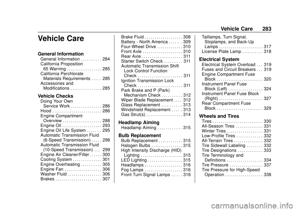 CHEVROLET SUBURBAN 2020 Owners Manual Chevrolet Tahoe/Suburban Owner Manual (GMNA-Localizing-U.S./Canada/
Mexico-13566622) - 2020 - CRC - 4/15/19
Vehicle Care 283
Vehicle Care
General Information
General Information . . . . . . . . . . 28 CHEVROLET SUBURBAN 2020 Owners Manual Chevrolet Tahoe/Suburban Owner Manual (GMNA-Localizing-U.S./Canada/
Mexico-13566622) - 2020 - CRC - 4/15/19
Vehicle Care 283
Vehicle Care
General Information
General Information . . . . . . . . . . 28