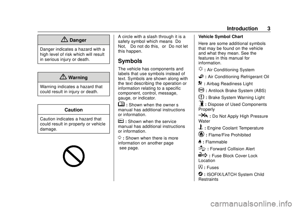 CHEVROLET SUBURBAN 2020  Owners Manual Chevrolet Tahoe/Suburban Owner Manual (GMNA-Localizing-U.S./Canada/
Mexico-13566622) - 2020 - CRC - 4/15/19
Introduction 3
{Danger
Danger indicates a hazard with a
high level of risk which will result