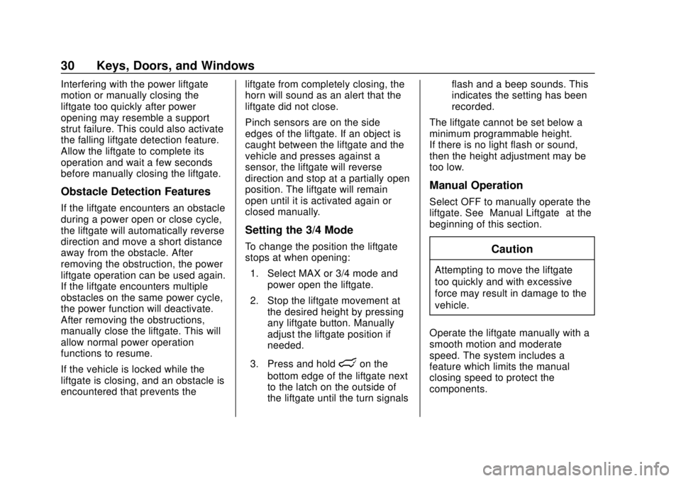CHEVROLET SUBURBAN 2020 Owners Guide Chevrolet Tahoe/Suburban Owner Manual (GMNA-Localizing-U.S./Canada/
Mexico-13566622) - 2020 - CRC - 4/15/19
30 Keys, Doors, and Windows
Interfering with the power liftgate
motion or manually closing t CHEVROLET SUBURBAN 2020 Owners Guide Chevrolet Tahoe/Suburban Owner Manual (GMNA-Localizing-U.S./Canada/
Mexico-13566622) - 2020 - CRC - 4/15/19
30 Keys, Doors, and Windows
Interfering with the power liftgate
motion or manually closing t