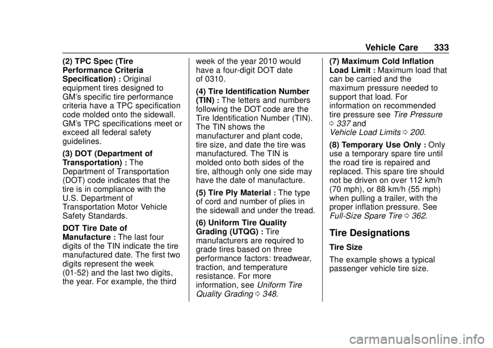 CHEVROLET SUBURBAN 2020 Owners Manual Chevrolet Tahoe/Suburban Owner Manual (GMNA-Localizing-U.S./Canada/
Mexico-13566622) - 2020 - CRC - 4/15/19
Vehicle Care 333
(2) TPC Spec (Tire
Performance Criteria
Specification)
:Original
equipment CHEVROLET SUBURBAN 2020 Owners Manual Chevrolet Tahoe/Suburban Owner Manual (GMNA-Localizing-U.S./Canada/
Mexico-13566622) - 2020 - CRC - 4/15/19
Vehicle Care 333
(2) TPC Spec (Tire
Performance Criteria
Specification)
:Original
equipment