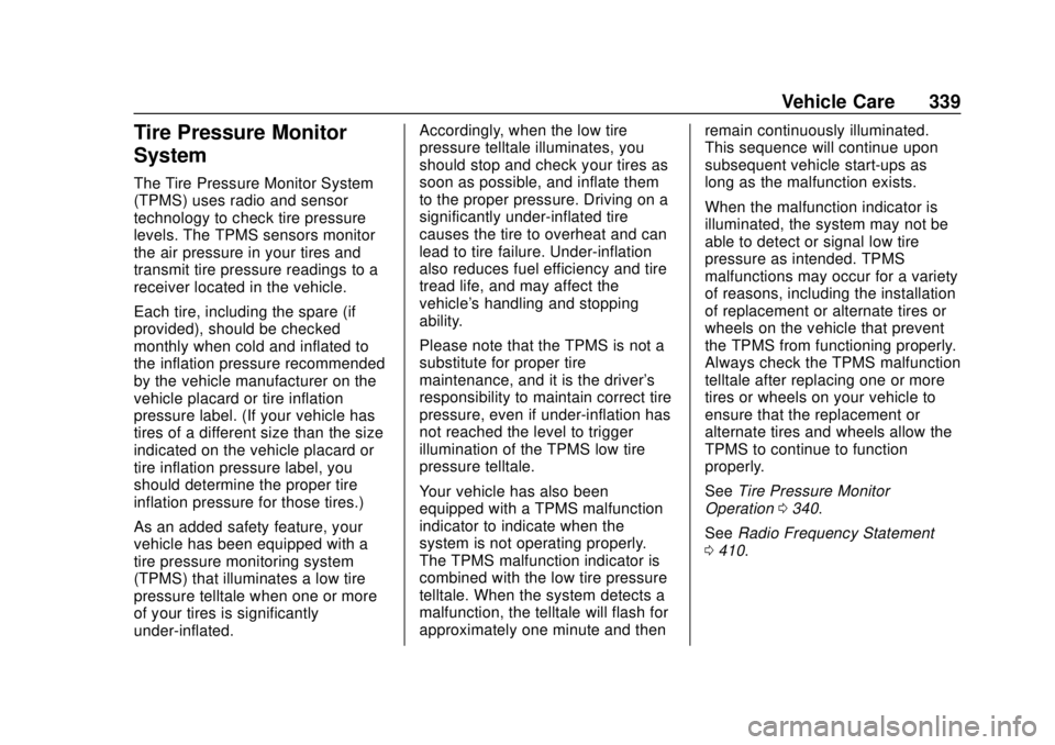 CHEVROLET SUBURBAN 2020 Owners Manual Chevrolet Tahoe/Suburban Owner Manual (GMNA-Localizing-U.S./Canada/
Mexico-13566622) - 2020 - CRC - 4/15/19
Vehicle Care 339
Tire Pressure Monitor
System
The Tire Pressure Monitor System
(TPMS) uses r CHEVROLET SUBURBAN 2020 Owners Manual Chevrolet Tahoe/Suburban Owner Manual (GMNA-Localizing-U.S./Canada/
Mexico-13566622) - 2020 - CRC - 4/15/19
Vehicle Care 339
Tire Pressure Monitor
System
The Tire Pressure Monitor System
(TPMS) uses r