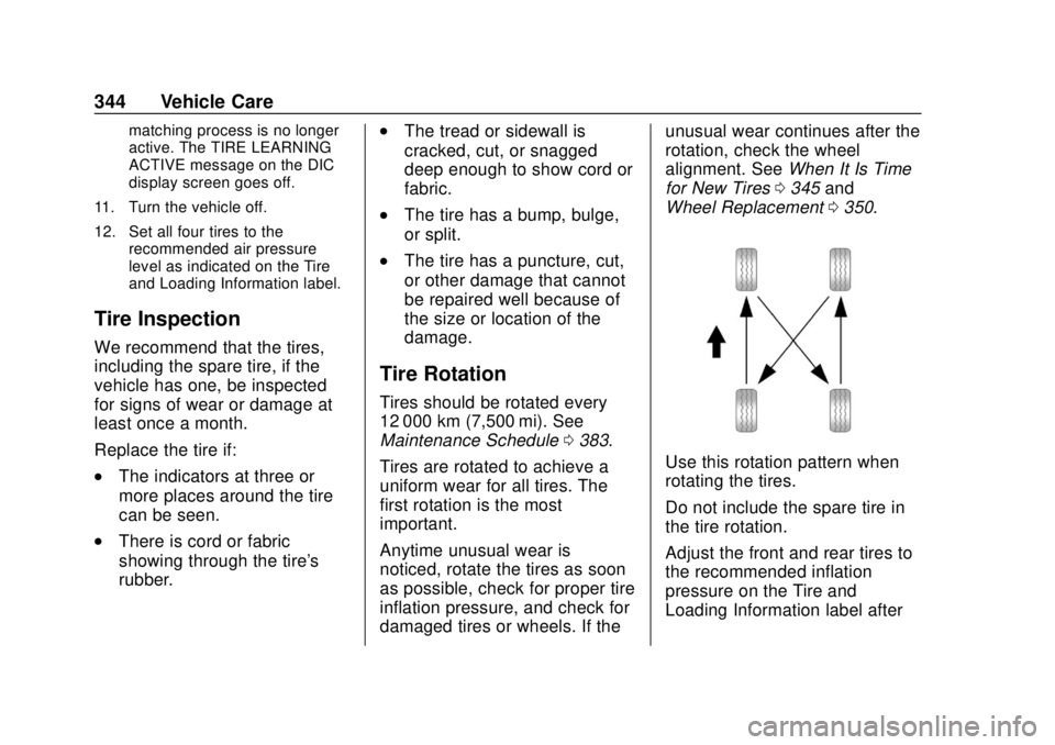 CHEVROLET SUBURBAN 2020 Owners Manual Chevrolet Tahoe/Suburban Owner Manual (GMNA-Localizing-U.S./Canada/
Mexico-13566622) - 2020 - CRC - 4/15/19
344 Vehicle Care
matching process is no longer
active. The TIRE LEARNING
ACTIVE message on t CHEVROLET SUBURBAN 2020 Owners Manual Chevrolet Tahoe/Suburban Owner Manual (GMNA-Localizing-U.S./Canada/
Mexico-13566622) - 2020 - CRC - 4/15/19
344 Vehicle Care
matching process is no longer
active. The TIRE LEARNING
ACTIVE message on t
