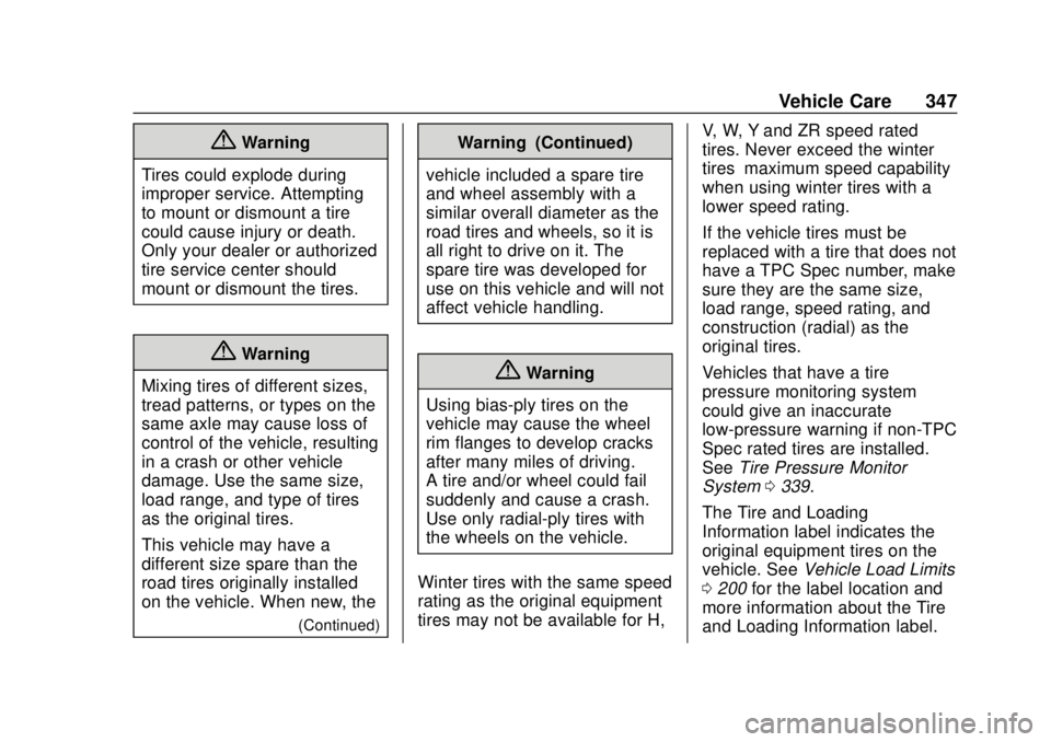 CHEVROLET SUBURBAN 2020 Owners Manual Chevrolet Tahoe/Suburban Owner Manual (GMNA-Localizing-U.S./Canada/
Mexico-13566622) - 2020 - CRC - 4/15/19
Vehicle Care 347
{Warning
Tires could explode during
improper service. Attempting
to mount o CHEVROLET SUBURBAN 2020 Owners Manual Chevrolet Tahoe/Suburban Owner Manual (GMNA-Localizing-U.S./Canada/
Mexico-13566622) - 2020 - CRC - 4/15/19
Vehicle Care 347
{Warning
Tires could explode during
improper service. Attempting
to mount o
