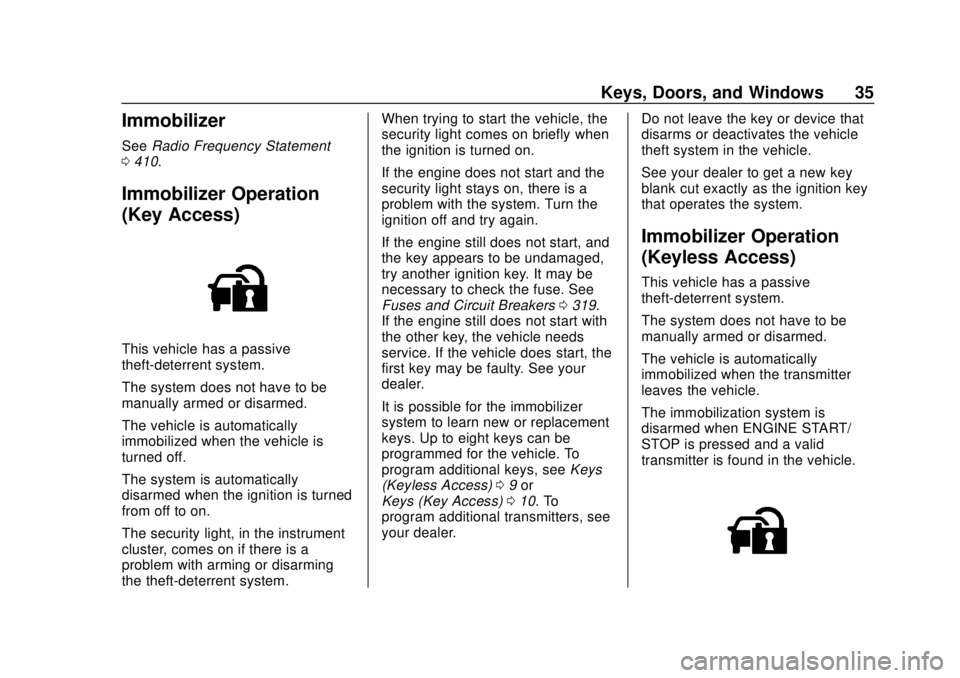 CHEVROLET SUBURBAN 2020 Owners Guide Chevrolet Tahoe/Suburban Owner Manual (GMNA-Localizing-U.S./Canada/
Mexico-13566622) - 2020 - CRC - 4/15/19
Keys, Doors, and Windows 35
Immobilizer
SeeRadio Frequency Statement
0 410.
Immobilizer Oper CHEVROLET SUBURBAN 2020 Owners Guide Chevrolet Tahoe/Suburban Owner Manual (GMNA-Localizing-U.S./Canada/
Mexico-13566622) - 2020 - CRC - 4/15/19
Keys, Doors, and Windows 35
Immobilizer
SeeRadio Frequency Statement
0 410.
Immobilizer Oper