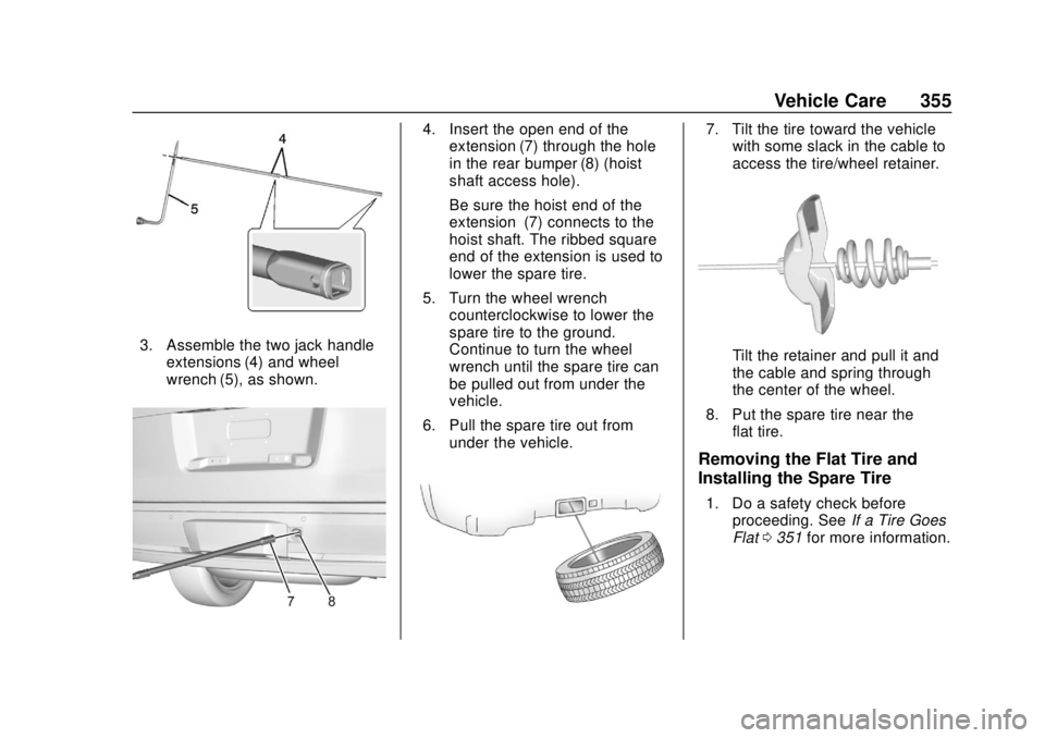 CHEVROLET SUBURBAN 2020 Owners Manual Chevrolet Tahoe/Suburban Owner Manual (GMNA-Localizing-U.S./Canada/
Mexico-13566622) - 2020 - CRC - 4/15/19
Vehicle Care 355
3. Assemble the two jack handleextensions (4) and wheel
wrench (5), as show CHEVROLET SUBURBAN 2020 Owners Manual Chevrolet Tahoe/Suburban Owner Manual (GMNA-Localizing-U.S./Canada/
Mexico-13566622) - 2020 - CRC - 4/15/19
Vehicle Care 355
3. Assemble the two jack handleextensions (4) and wheel
wrench (5), as show