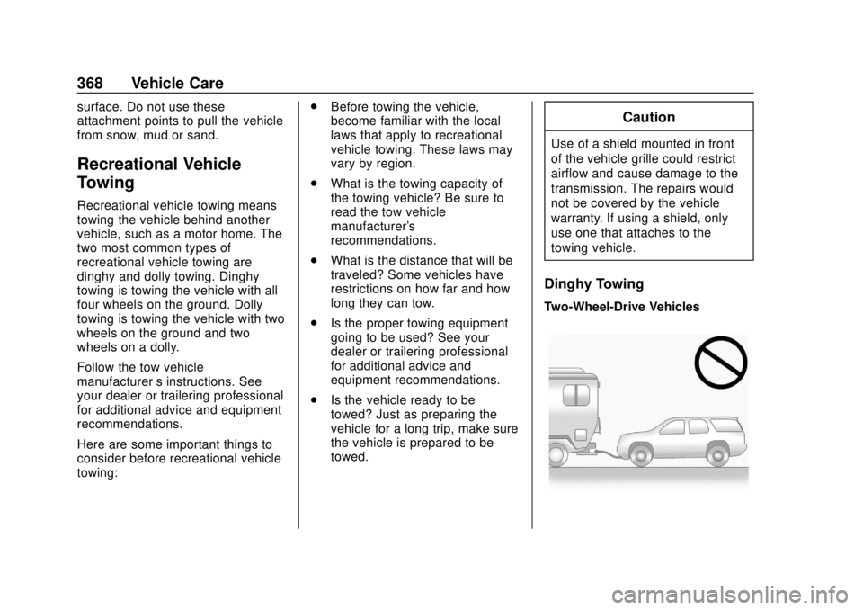 CHEVROLET SUBURBAN 2020 Owners Manual Chevrolet Tahoe/Suburban Owner Manual (GMNA-Localizing-U.S./Canada/
Mexico-13566622) - 2020 - CRC - 4/15/19
368 Vehicle Care
surface. Do not use these
attachment points to pull the vehicle
from snow, CHEVROLET SUBURBAN 2020 Owners Manual Chevrolet Tahoe/Suburban Owner Manual (GMNA-Localizing-U.S./Canada/
Mexico-13566622) - 2020 - CRC - 4/15/19
368 Vehicle Care
surface. Do not use these
attachment points to pull the vehicle
from snow,