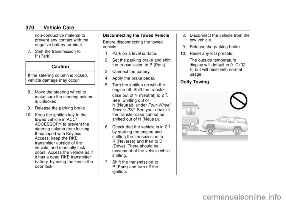 CHEVROLET SUBURBAN 2020 Owners Manual Chevrolet Tahoe/Suburban Owner Manual (GMNA-Localizing-U.S./Canada/
Mexico-13566622) - 2020 - CRC - 4/15/19
370 Vehicle Care
non-conductive material to
prevent any contact with the
negative battery te CHEVROLET SUBURBAN 2020 Owners Manual Chevrolet Tahoe/Suburban Owner Manual (GMNA-Localizing-U.S./Canada/
Mexico-13566622) - 2020 - CRC - 4/15/19
370 Vehicle Care
non-conductive material to
prevent any contact with the
negative battery te