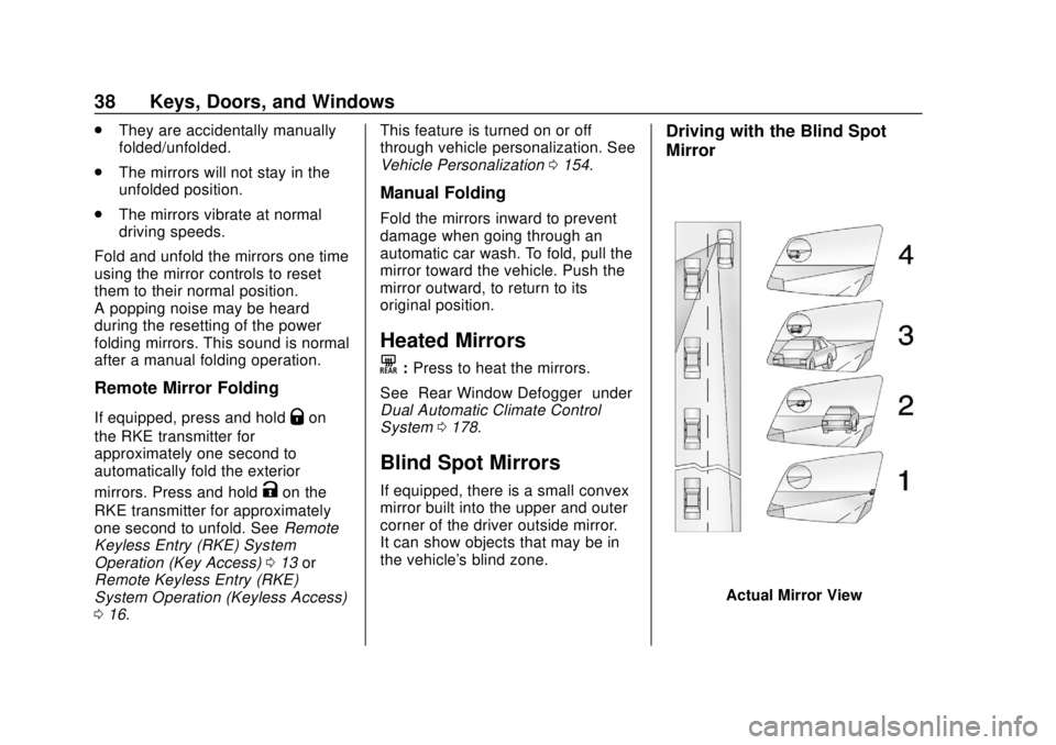 CHEVROLET SUBURBAN 2020 Owners Guide Chevrolet Tahoe/Suburban Owner Manual (GMNA-Localizing-U.S./Canada/
Mexico-13566622) - 2020 - CRC - 4/15/19
38 Keys, Doors, and Windows
.They are accidentally manually
folded/unfolded.
. The mirrors w CHEVROLET SUBURBAN 2020 Owners Guide Chevrolet Tahoe/Suburban Owner Manual (GMNA-Localizing-U.S./Canada/
Mexico-13566622) - 2020 - CRC - 4/15/19
38 Keys, Doors, and Windows
.They are accidentally manually
folded/unfolded.
. The mirrors w