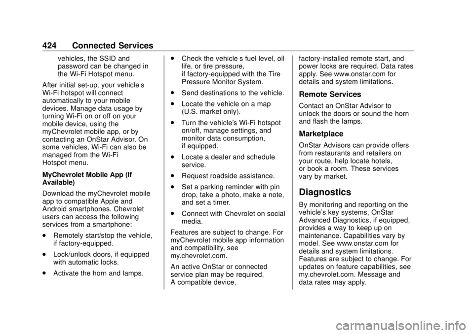 CHEVROLET SUBURBAN 2020 Owners Manual Chevrolet Tahoe/Suburban Owner Manual (GMNA-Localizing-U.S./Canada/
Mexico-13566622) - 2020 - CRC - 4/15/19
424 Connected Services
vehicles, the SSID and
password can be changed in
the Wi-Fi Hotspot m CHEVROLET SUBURBAN 2020 Owners Manual Chevrolet Tahoe/Suburban Owner Manual (GMNA-Localizing-U.S./Canada/
Mexico-13566622) - 2020 - CRC - 4/15/19
424 Connected Services
vehicles, the SSID and
password can be changed in
the Wi-Fi Hotspot m
