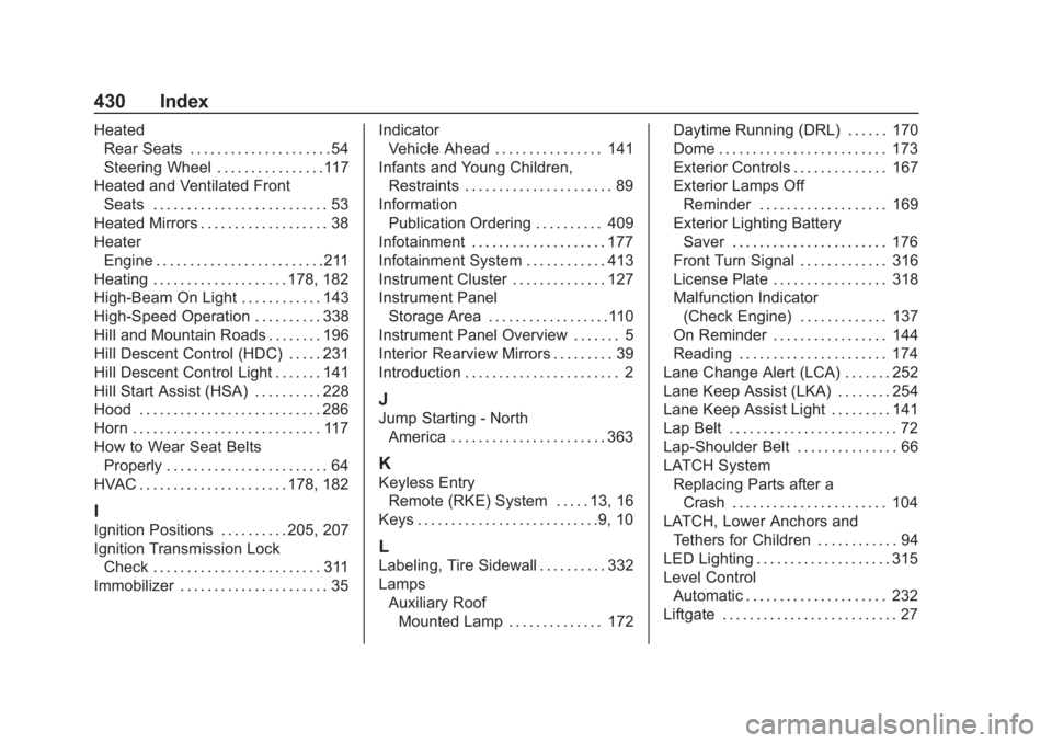 CHEVROLET SUBURBAN 2020 Owners Manual Chevrolet Tahoe/Suburban Owner Manual (GMNA-Localizing-U.S./Canada/-
Mexico-13566622) - 2020 - CRC - 4/24/19
430 Index
HeatedRear Seats . . . . . . . . . . . . . . . . . . . . . 54
Steering Wheel . . CHEVROLET SUBURBAN 2020 Owners Manual Chevrolet Tahoe/Suburban Owner Manual (GMNA-Localizing-U.S./Canada/-
Mexico-13566622) - 2020 - CRC - 4/24/19
430 Index
HeatedRear Seats . . . . . . . . . . . . . . . . . . . . . 54
Steering Wheel . .