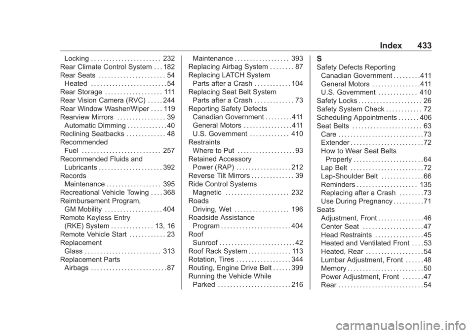 CHEVROLET SUBURBAN 2020  Owners Manual Chevrolet Tahoe/Suburban Owner Manual (GMNA-Localizing-U.S./Canada/-
Mexico-13566622) - 2020 - CRC - 4/24/19
Index 433
Locking . . . . . . . . . . . . . . . . . . . . . . . 232
Rear Climate Control Sy