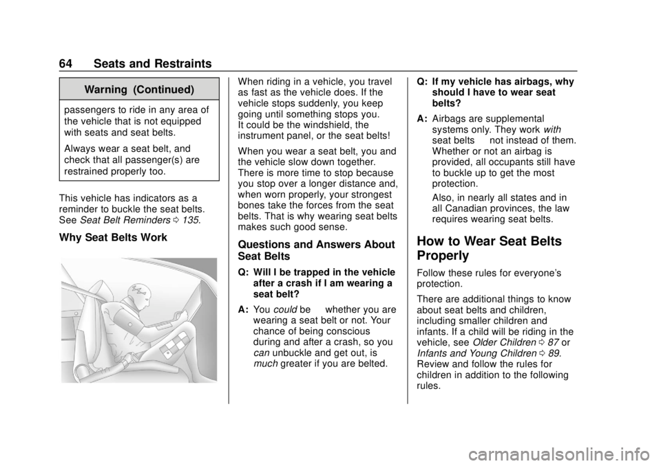 CHEVROLET SUBURBAN 2020 Repair Manual Chevrolet Tahoe/Suburban Owner Manual (GMNA-Localizing-U.S./Canada/
Mexico-13566622) - 2020 - CRC - 4/15/19
64 Seats and Restraints
Warning (Continued)
passengers to ride in any area of
the vehicle th CHEVROLET SUBURBAN 2020 Repair Manual Chevrolet Tahoe/Suburban Owner Manual (GMNA-Localizing-U.S./Canada/
Mexico-13566622) - 2020 - CRC - 4/15/19
64 Seats and Restraints
Warning (Continued)
passengers to ride in any area of
the vehicle th