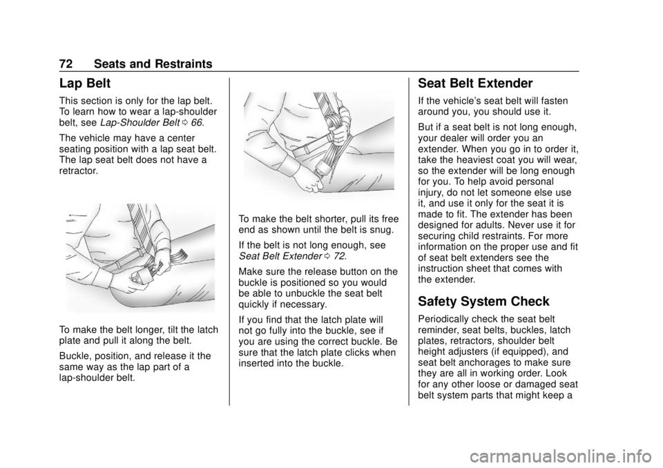 CHEVROLET SUBURBAN 2020 Manual PDF Chevrolet Tahoe/Suburban Owner Manual (GMNA-Localizing-U.S./Canada/
Mexico-13566622) - 2020 - CRC - 4/15/19
72 Seats and Restraints
Lap Belt
This section is only for the lap belt.
To learn how to wear CHEVROLET SUBURBAN 2020 Manual PDF Chevrolet Tahoe/Suburban Owner Manual (GMNA-Localizing-U.S./Canada/
Mexico-13566622) - 2020 - CRC - 4/15/19
72 Seats and Restraints
Lap Belt
This section is only for the lap belt.
To learn how to wear